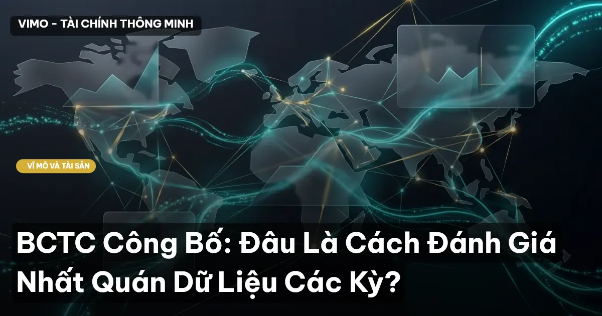 BCTC Công Bố: Đâu Là Cách Đánh Giá Nhất Quán Dữ Liệu Các Kỳ?