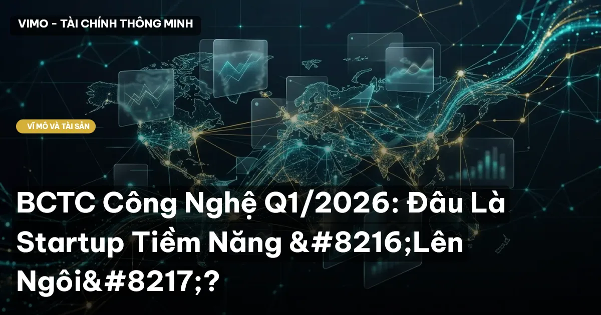 BCTC Công Nghệ Q1/2026: Đâu Là Startup Tiềm Năng ‘Lên Ngôi’?