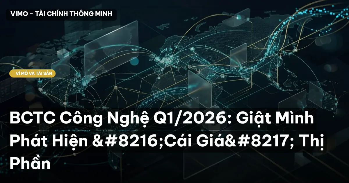 BCTC Công Nghệ Q1/2026: Giật Mình Phát Hiện ‘Cái Giá’ Thị Phần
