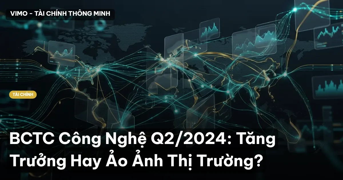 BCTC Công Nghệ Q2/2024: Tăng Trưởng Hay Ảo Ảnh Thị Trường?