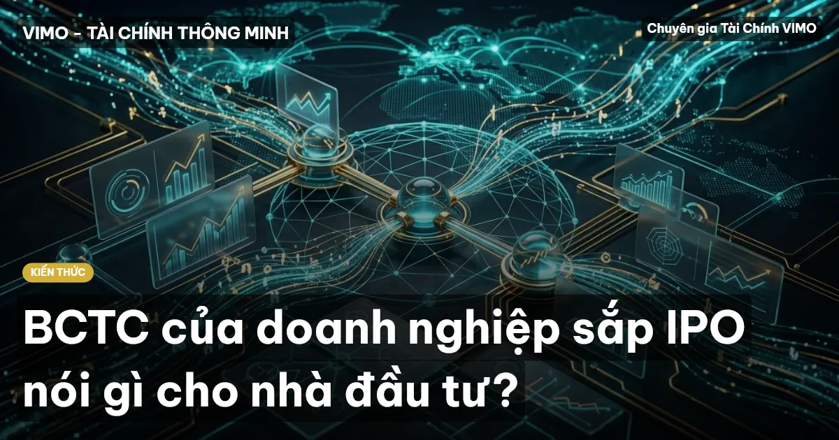 BCTC của doanh nghiệp sắp IPO nói gì cho nhà đầu tư?