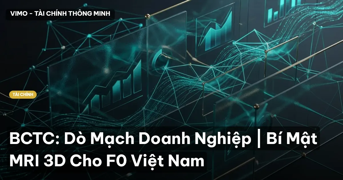 BCTC: Dò Mạch Doanh Nghiệp | Bí Mật MRI 3D Cho F0 Việt Nam
