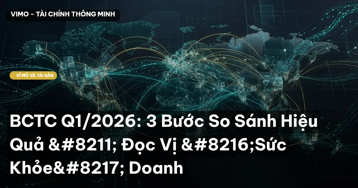 BCTC Q1/2026: 3 Bước So Sánh Hiệu Quả – Đọc Vị ‘Sức Khỏe’ Doanh