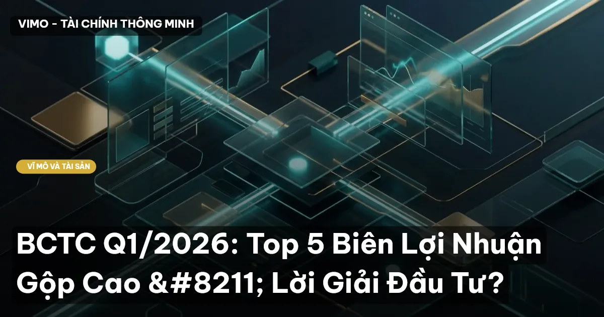 BCTC Q1/2026: Top 5 Biên Lợi Nhuận Gộp Cao – Lời Giải Đầu Tư?