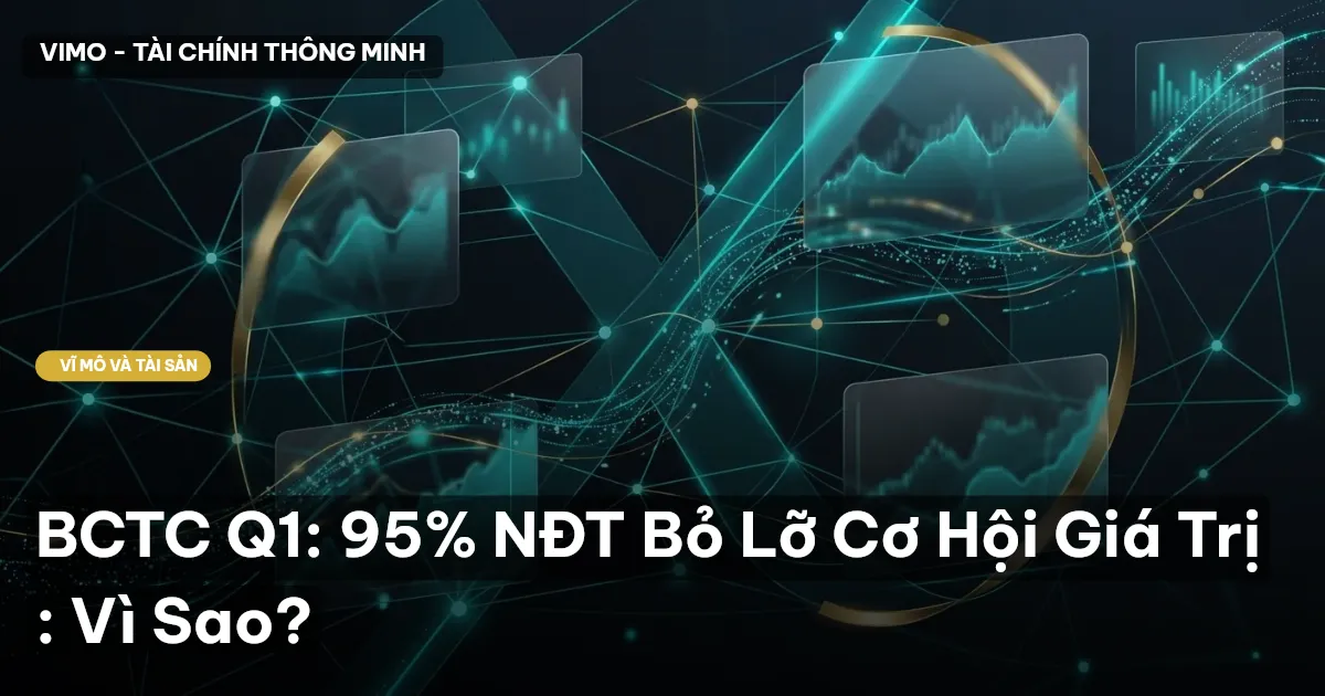 BCTC Q1: 95% NĐT Bỏ Lỡ Cơ Hội Giá Trị : Vì Sao?