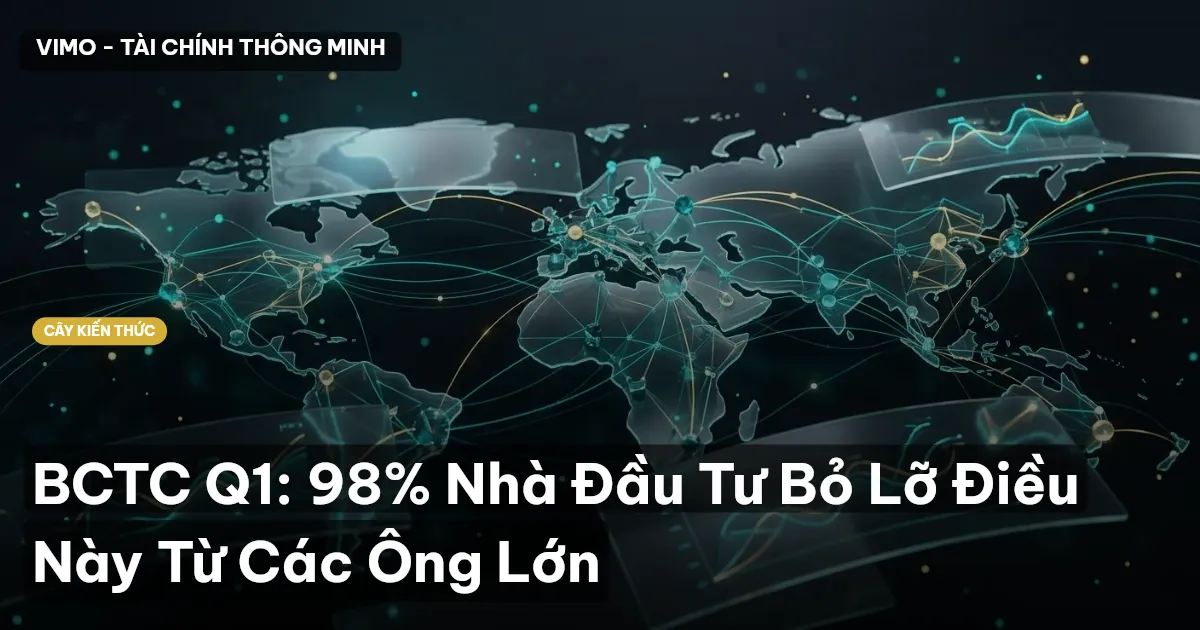 BCTC Q1: 98% Nhà Đầu Tư Bỏ Lỡ Điều Này Từ Các Ông Lớn