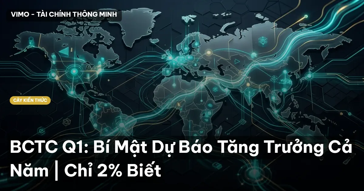 BCTC Q1: Bí Mật Dự Báo Tăng Trưởng Cả Năm | Chỉ 2% Biết
