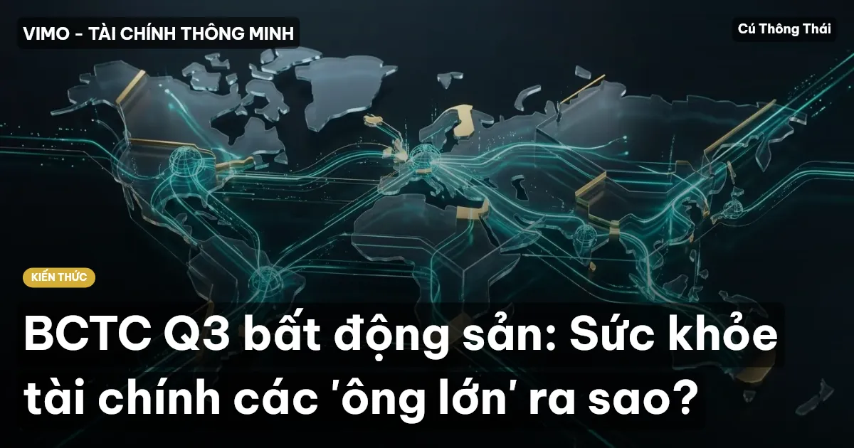 BCTC Q3 bất động sản: Sức khỏe tài chính các 'ông lớn' ra sao?