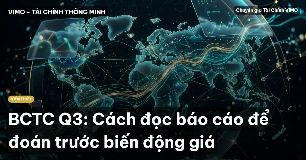 BCTC Q3: Cách đọc báo cáo để đoán trước biến động giá