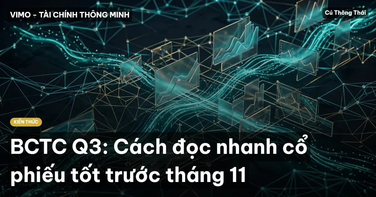 BCTC Q3: Cách đọc nhanh cổ phiếu tốt trước tháng 11