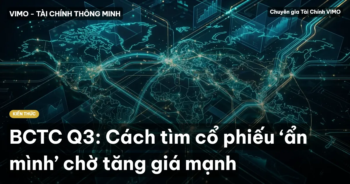 BCTC Q3: Cách tìm cổ phiếu ‘ẩn mình’ chờ tăng giá mạnh