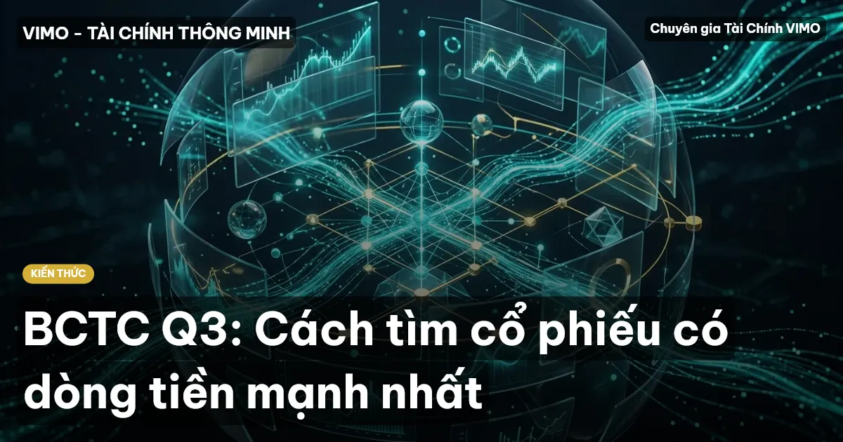 BCTC Q3: Cách tìm cổ phiếu có dòng tiền mạnh nhất