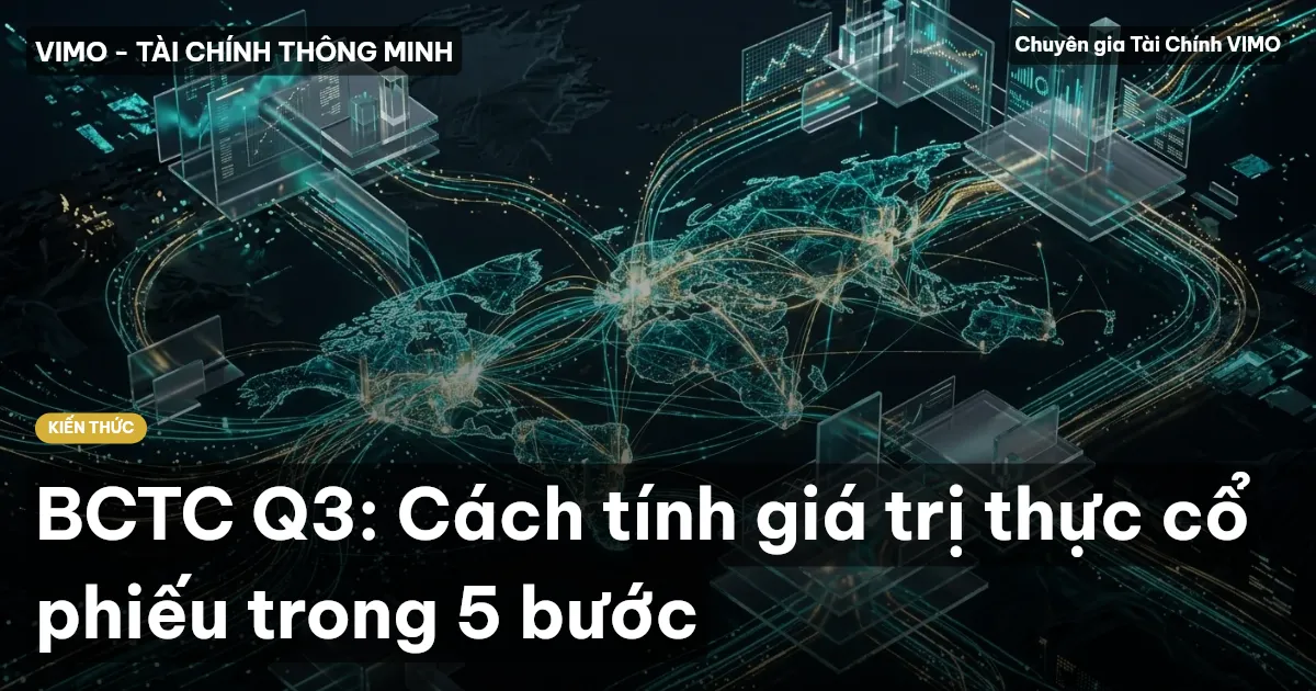 BCTC Q3: Cách tính giá trị thực cổ phiếu trong 5 bước