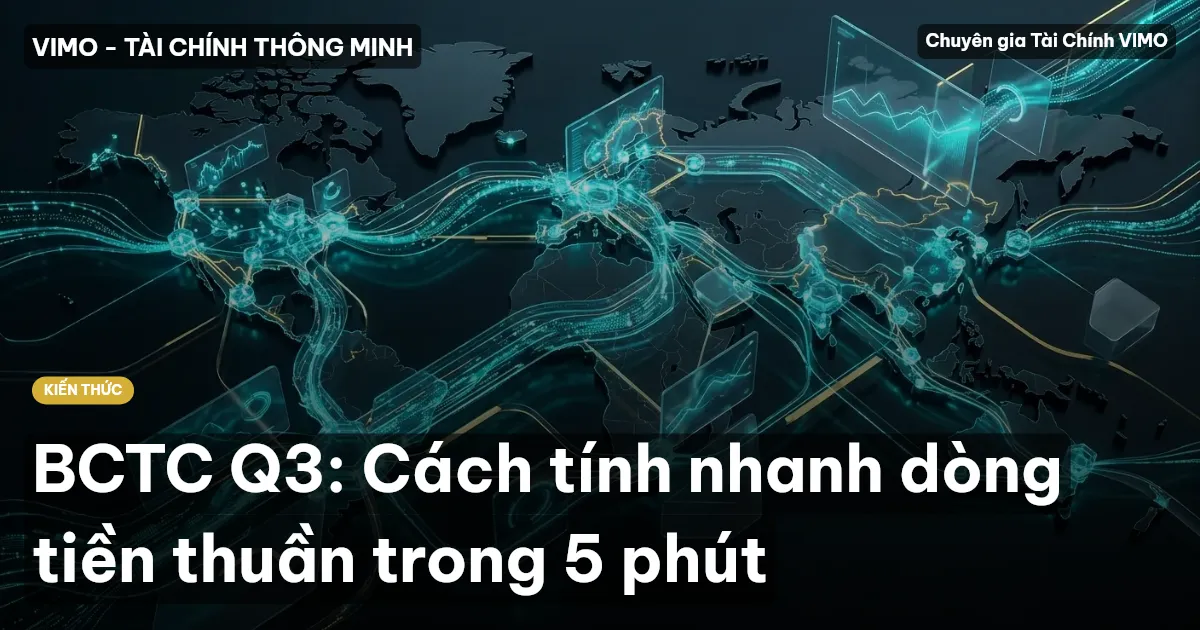 BCTC Q3: Cách tính nhanh dòng tiền thuần trong 5 phút