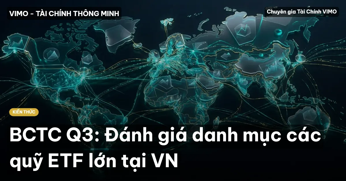 BCTC Q3: Đánh giá danh mục các quỹ ETF lớn tại VN