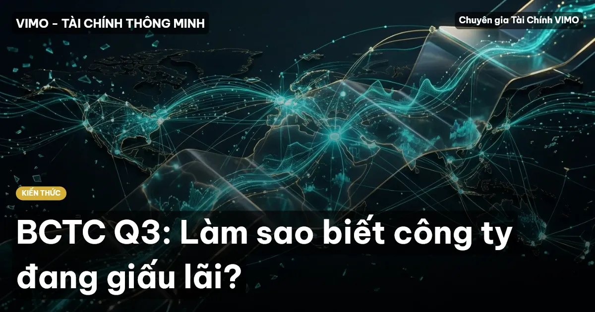 BCTC Q3: Làm sao biết công ty đang giấu lãi?