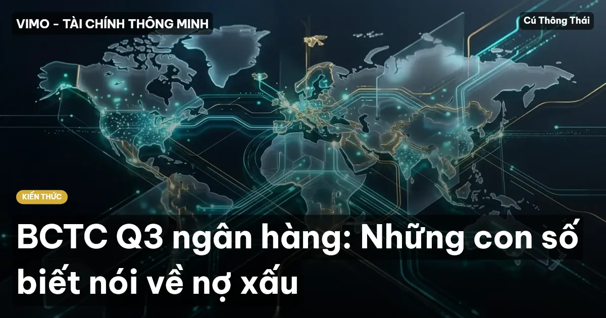 BCTC Q3 ngân hàng: Những con số biết nói về nợ xấu