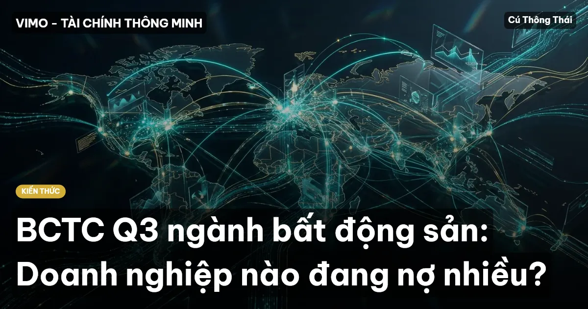 BCTC Q3 ngành bất động sản: Doanh nghiệp nào đang nợ nhiều?