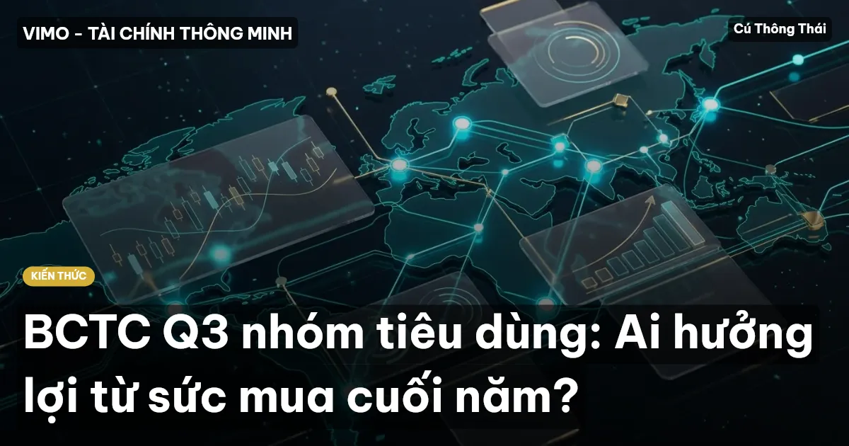 BCTC Q3 nhóm tiêu dùng: Ai hưởng lợi từ sức mua cuối năm?