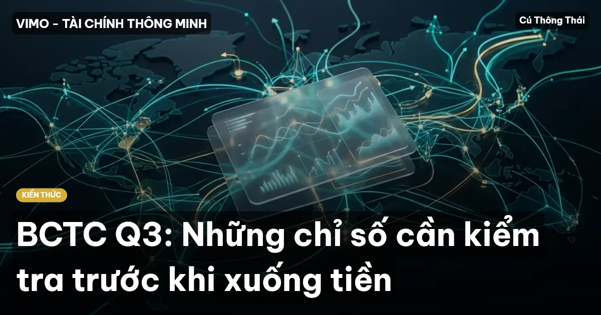 BCTC Q3: Những chỉ số cần kiểm tra trước khi xuống tiền