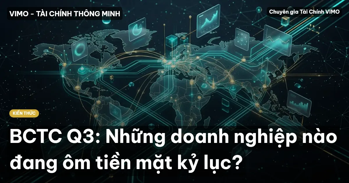 BCTC Q3: Những doanh nghiệp nào đang ôm tiền mặt kỷ lục?
