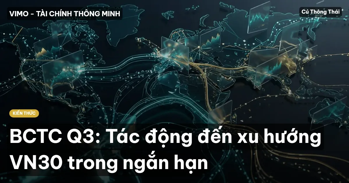 BCTC Q3: Tác động đến xu hướng VN30 trong ngắn hạn