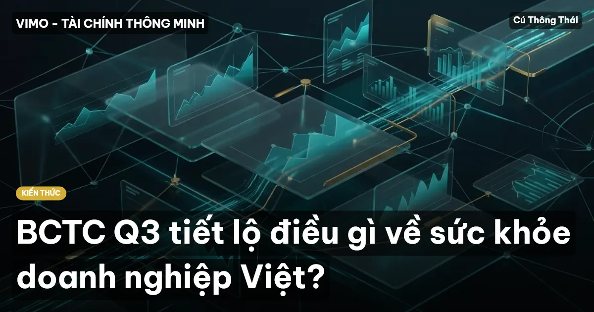 BCTC Q3 tiết lộ điều gì về sức khỏe doanh nghiệp Việt?