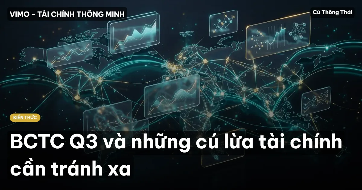 BCTC Q3 và những cú lừa tài chính cần tránh xa