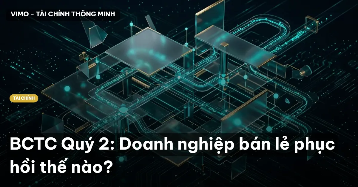 BCTC Quý 2: Doanh nghiệp bán lẻ phục hồi thế nào?