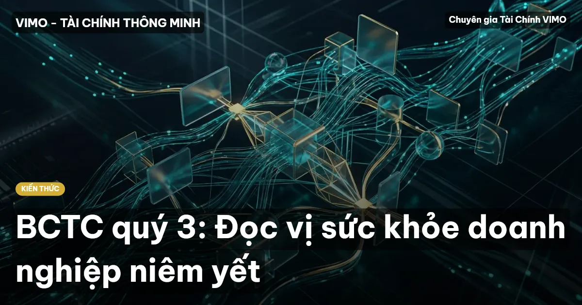 BCTC quý 3: Đọc vị sức khỏe doanh nghiệp niêm yết
