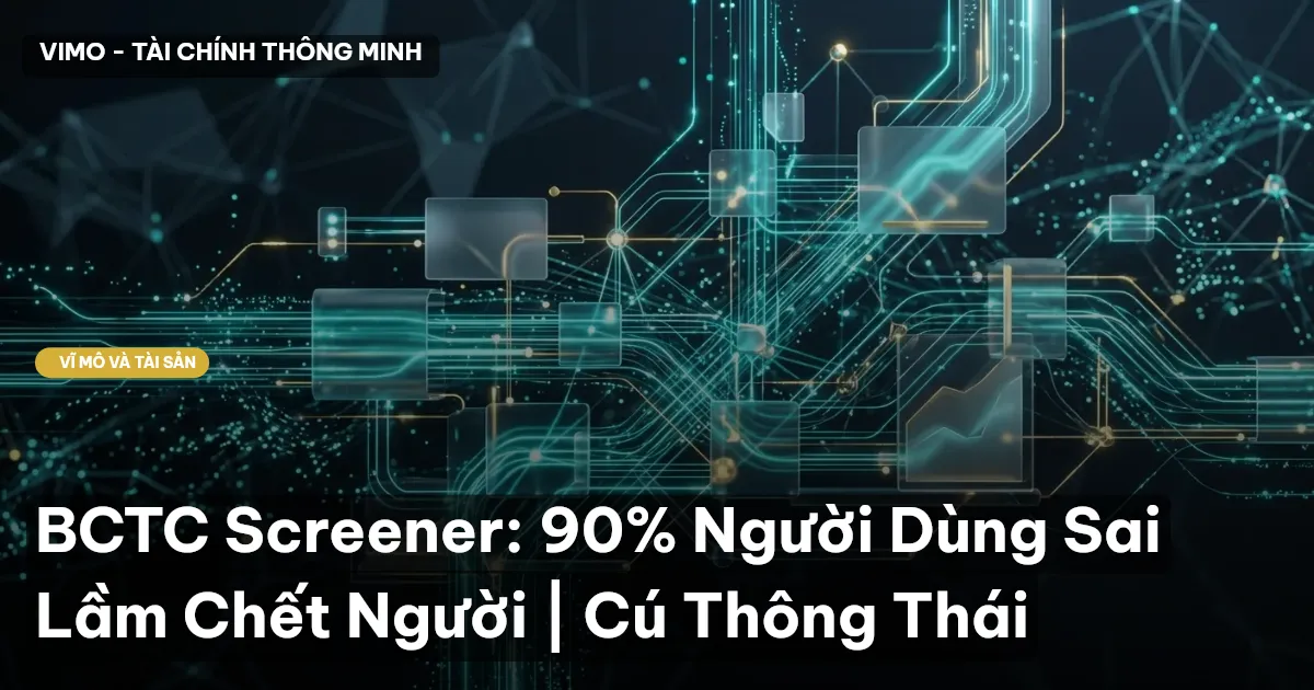 BCTC Screener: 90% Người Dùng Sai Lầm Chết Người | Cú Thông Thái