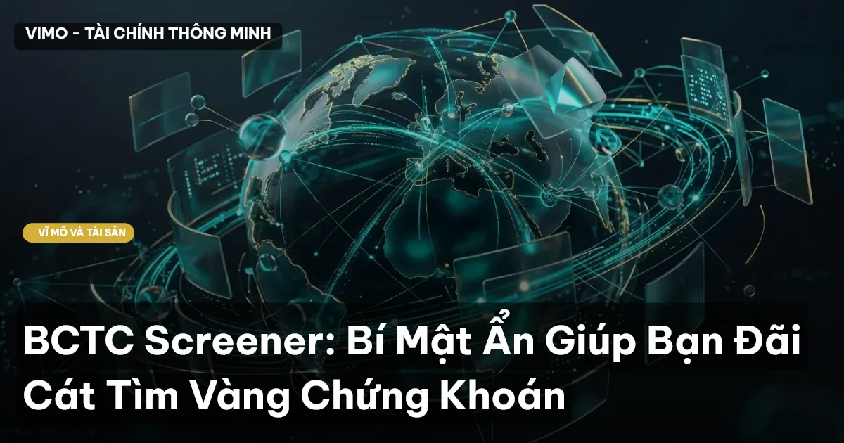 BCTC Screener: Bí Mật Ẩn Giúp Bạn Đãi Cát Tìm Vàng Chứng Khoán