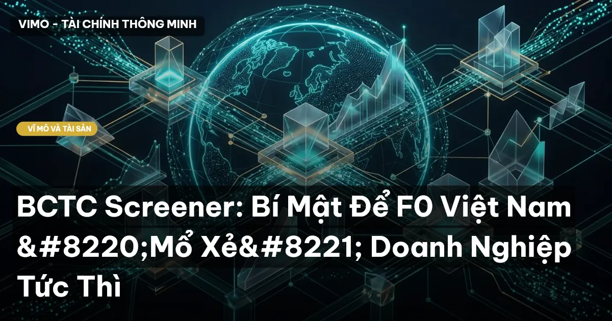 BCTC Screener: Bí Mật Để F0 Việt Nam “Mổ Xẻ” Doanh Nghiệp Tức Thì