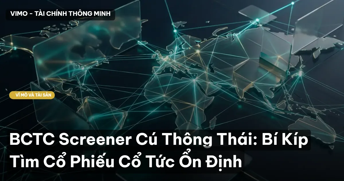 BCTC Screener Cú Thông Thái: Bí Kíp Tìm Cổ Phiếu Cổ Tức Ổn Định