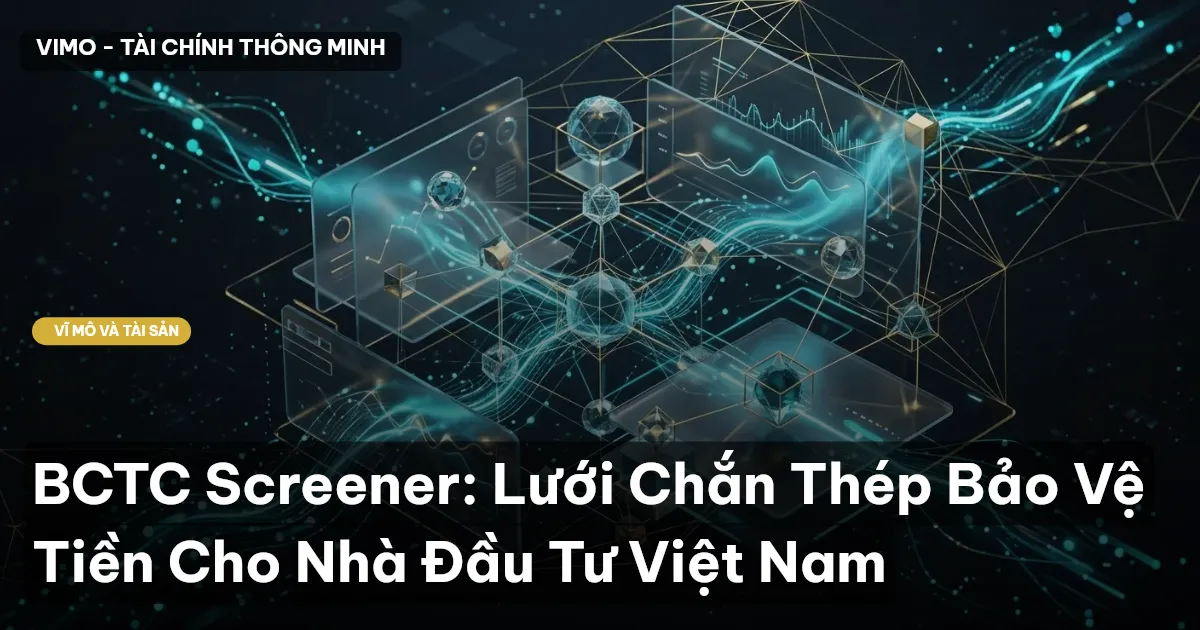 BCTC Screener: Lưới Chắn Thép Bảo Vệ Tiền Cho Nhà Đầu Tư Việt Nam