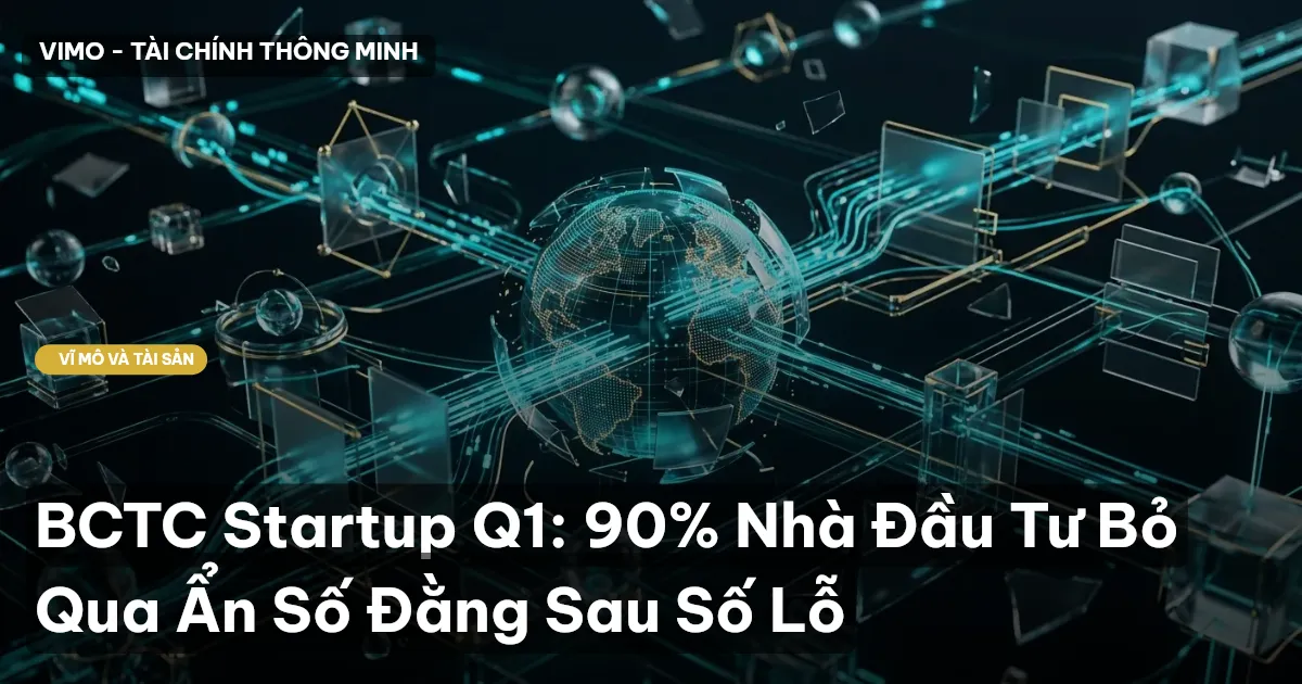 BCTC Startup Q1: 90% Nhà Đầu Tư Bỏ Qua Ẩn Số Đằng Sau Số Lỗ
