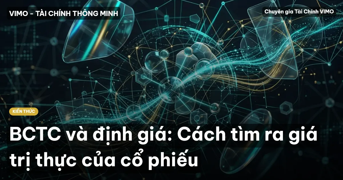 BCTC và định giá: Cách tìm ra giá trị thực của cổ phiếu