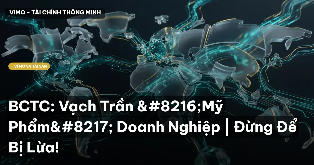 BCTC: Vạch Trần 'Mỹ Phẩm' Doanh Nghiệp | Đừng Để Bị Lừa!