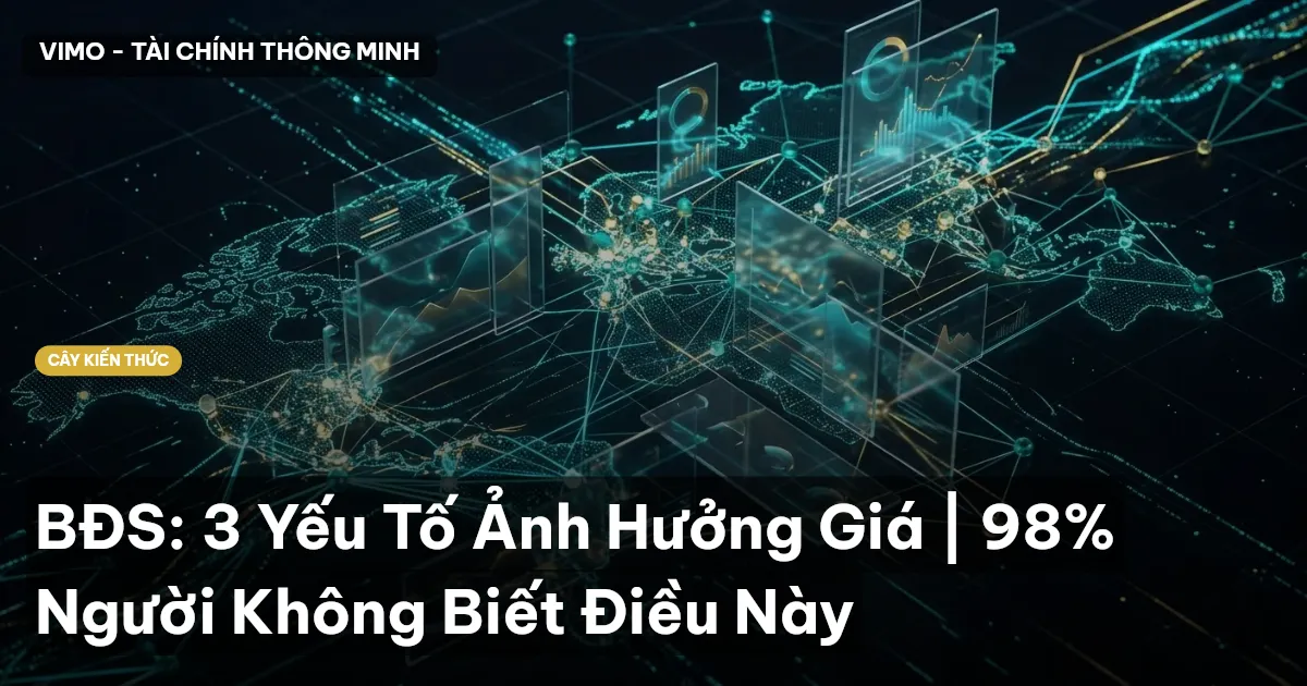 BĐS: 3 Yếu Tố Ảnh Hưởng Giá | 98% Người Không Biết Điều Này