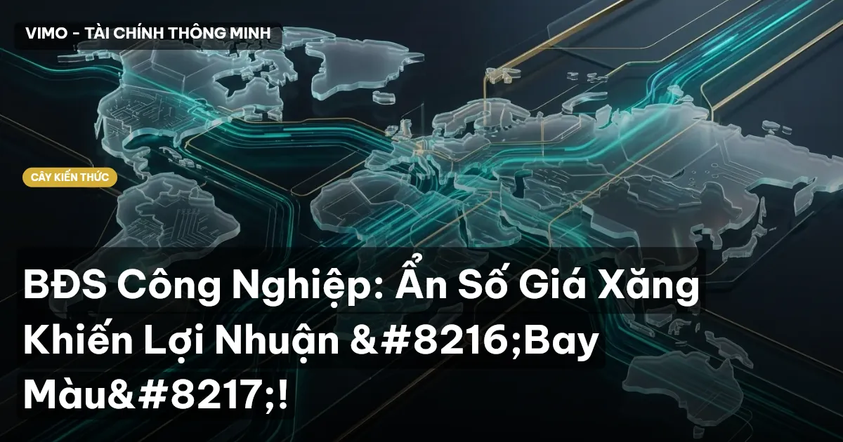 BĐS Công Nghiệp: Ẩn Số Giá Xăng Khiến Lợi Nhuận ‘Bay Màu’!