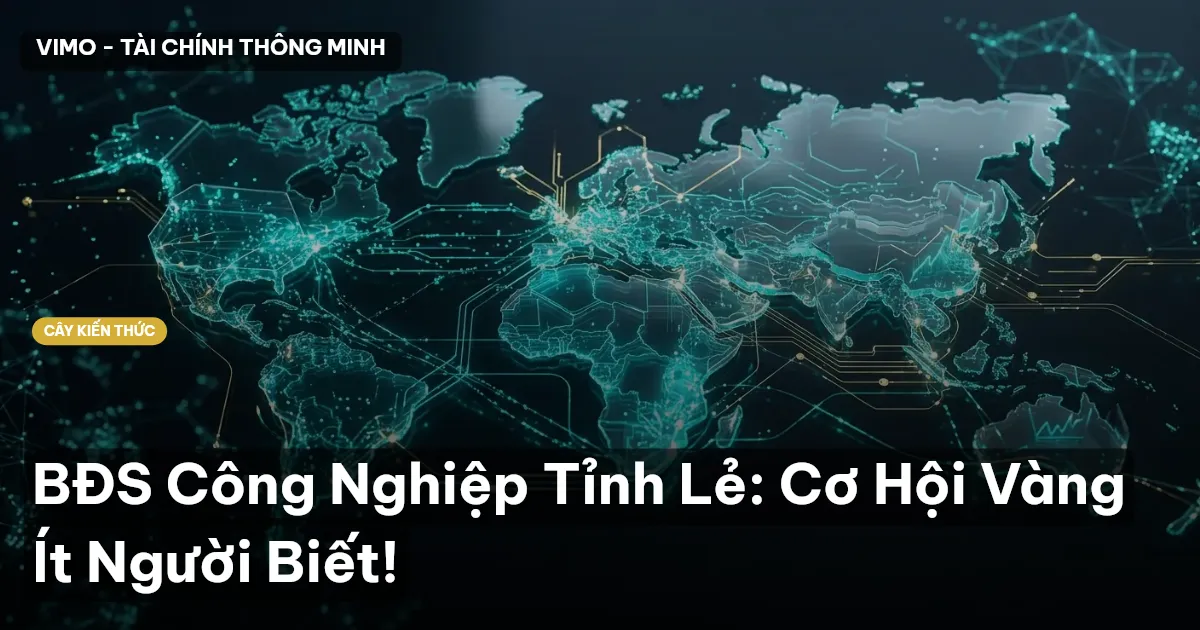 BĐS Công Nghiệp Tỉnh Lẻ: Cơ Hội Vàng Ít Người Biết!