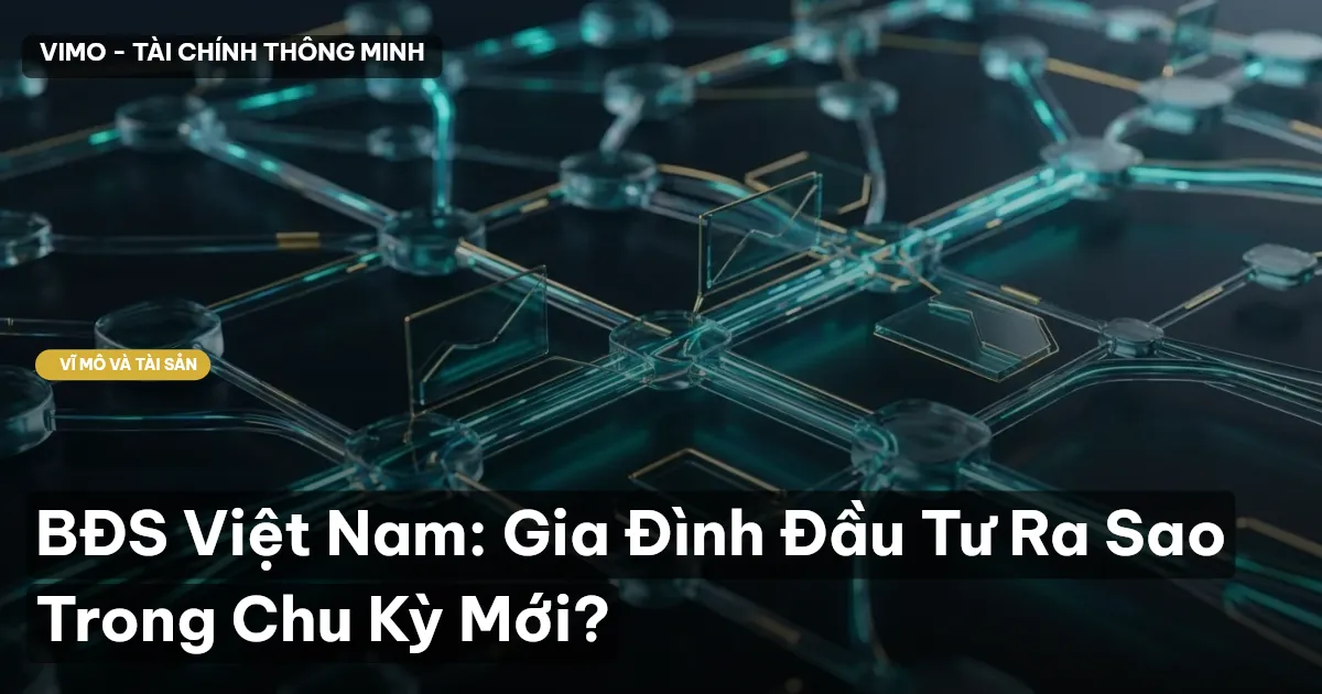 BĐS Việt Nam: Gia Đình Đầu Tư Ra Sao Trong Chu Kỳ Mới?