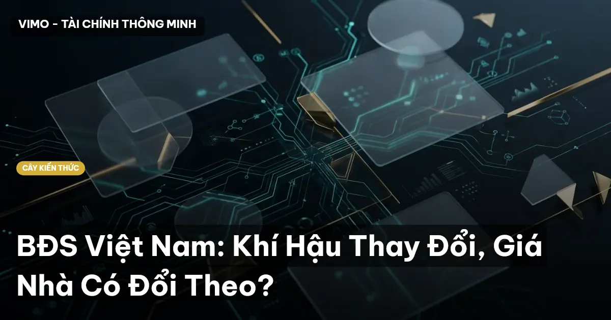 BĐS Việt Nam: Khí Hậu Thay Đổi, Giá Nhà Có Đổi Theo?