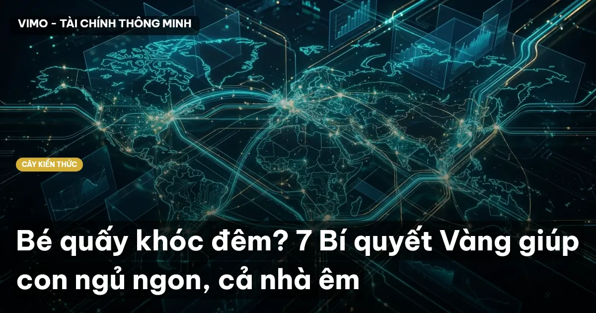 Bé quấy khóc đêm? 7 Bí quyết Vàng giúp con ngủ ngon, cả nhà êm