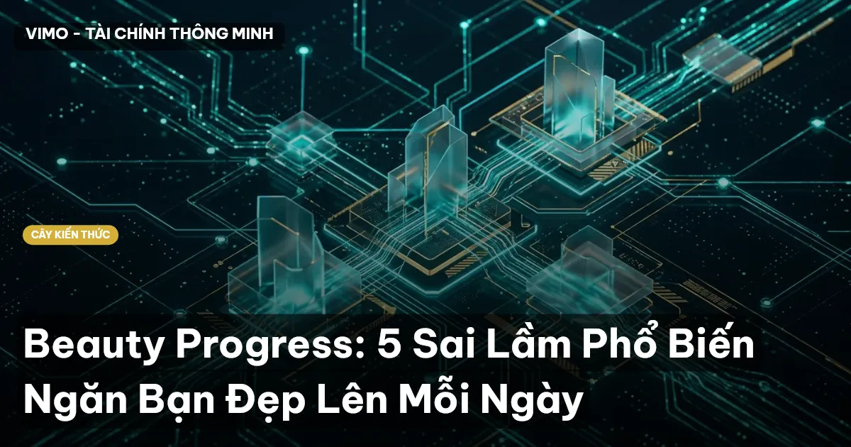 Beauty Progress: 5 Sai Lầm Phổ Biến Ngăn Bạn Đẹp Lên Mỗi Ngày