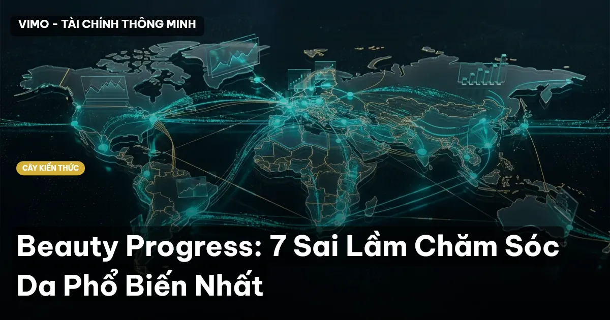 Beauty Progress: 7 Sai Lầm Chăm Sóc Da Phổ Biến Nhất
