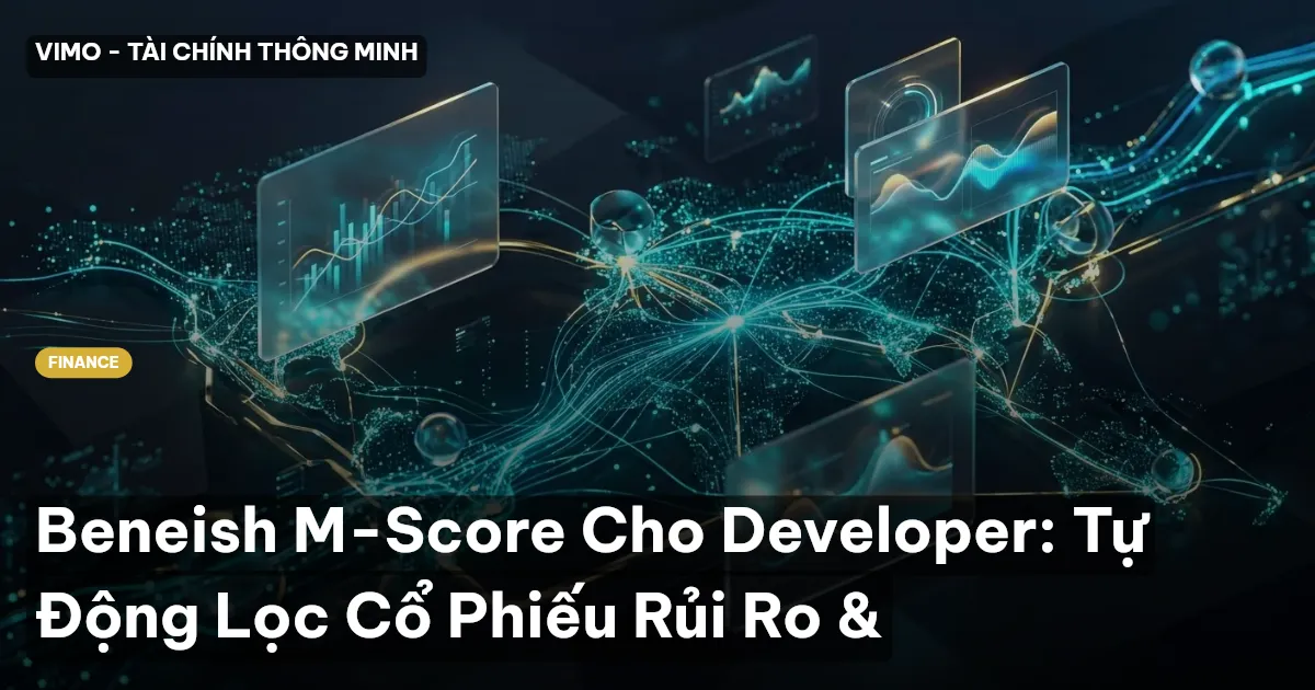 Beneish M-Score Cho Developer: Tự Động Lọc Cổ Phiếu Rủi Ro &