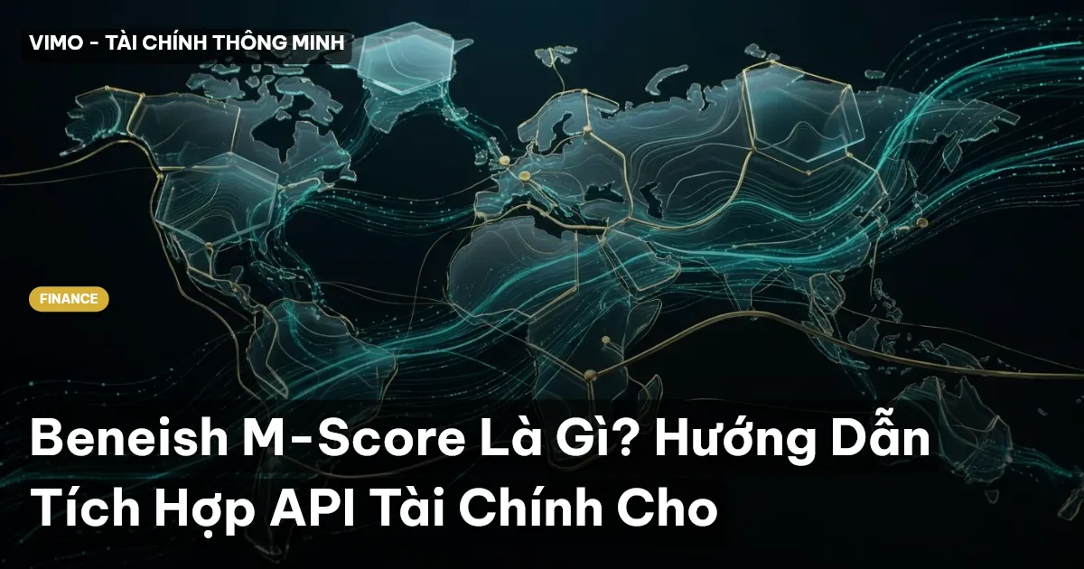 Beneish M-Score Là Gì? Hướng Dẫn Tích Hợp API Tài Chính Cho