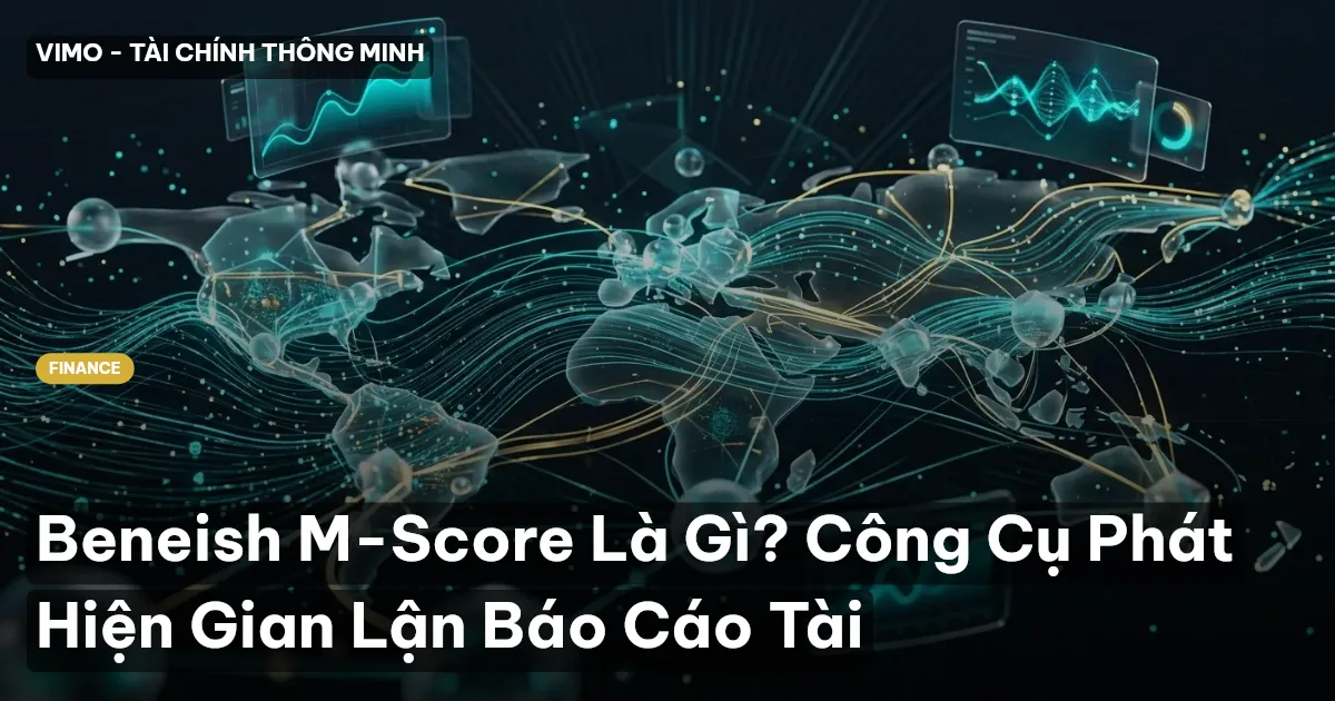 Beneish M-Score Là Gì? Công Cụ Phát Hiện Gian Lận Báo Cáo Tài