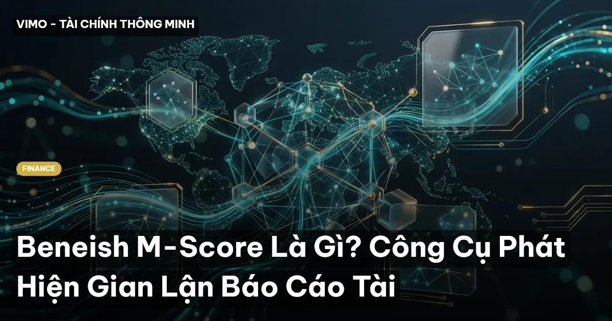 Beneish M-Score Là Gì? Công Cụ Phát Hiện Gian Lận Báo Cáo Tài